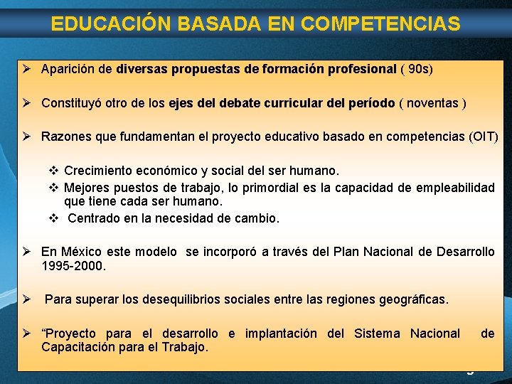 EDUCACIÓN BASADA EN COMPETENCIAS Ø Aparición de diversas propuestas de formación profesional ( 90 EDUCACIÓN BASADA EN COMPETENCIAS Ø Aparición de diversas propuestas de formación profesional ( 90