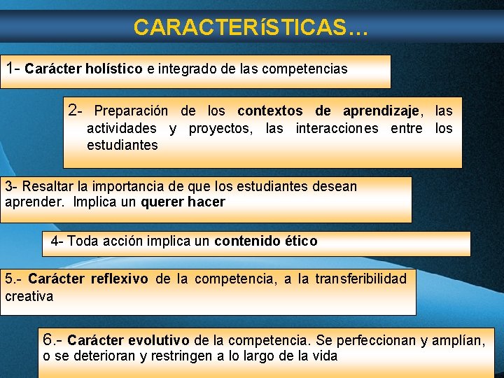 CARACTERíSTICAS… 1 - Carácter holístico e integrado de las competencias 2 - Preparación de CARACTERíSTICAS… 1 - Carácter holístico e integrado de las competencias 2 - Preparación de