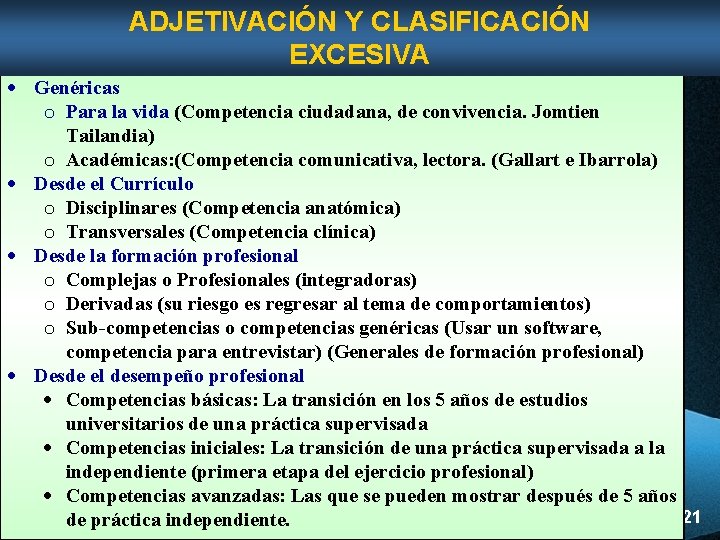 ADJETIVACIÓN Y CLASIFICACIÓN EXCESIVA Genéricas o Para la vida (Competencia ciudadana, de convivencia. Jomtien ADJETIVACIÓN Y CLASIFICACIÓN EXCESIVA Genéricas o Para la vida (Competencia ciudadana, de convivencia. Jomtien