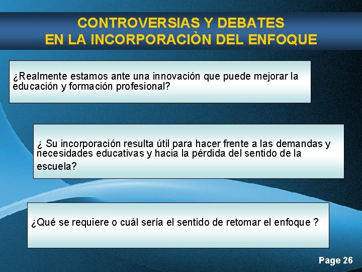 CONTROVERSIAS Y DEBATES EN LA INCORPORACIÒN DEL ENFOQUE ¿Realmente estamos ante una innovación que CONTROVERSIAS Y DEBATES EN LA INCORPORACIÒN DEL ENFOQUE ¿Realmente estamos ante una innovación que