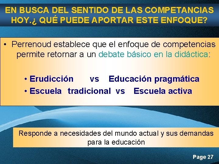 EN BUSCA DEL SENTIDO DE LAS COMPETANCIAS HOY. ¿ QUÉ PUEDE APORTAR ESTE ENFOQUE? EN BUSCA DEL SENTIDO DE LAS COMPETANCIAS HOY. ¿ QUÉ PUEDE APORTAR ESTE ENFOQUE?