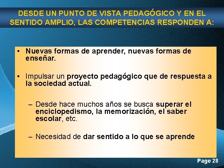 DESDE UN PUNTO DE VISTA PEDAGÓGICO Y EN EL SENTIDO AMPLIO, LAS COMPETENCIAS RESPONDEN DESDE UN PUNTO DE VISTA PEDAGÓGICO Y EN EL SENTIDO AMPLIO, LAS COMPETENCIAS RESPONDEN