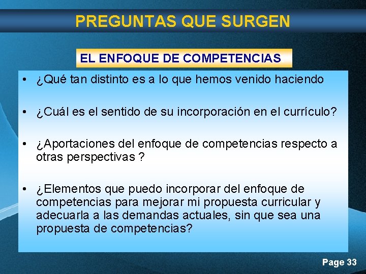 PREGUNTAS QUE SURGEN EL ENFOQUE DE COMPETENCIAS: • ¿Qué tan distinto es a lo PREGUNTAS QUE SURGEN EL ENFOQUE DE COMPETENCIAS: • ¿Qué tan distinto es a lo