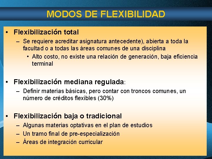 MODOS DE FLEXIBILIDAD • Flexibilización total – Se requiere acreditar asignatura antecedente), abierta a MODOS DE FLEXIBILIDAD • Flexibilización total – Se requiere acreditar asignatura antecedente), abierta a