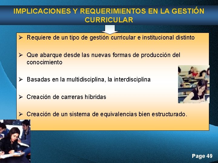 IMPLICACIONES Y REQUERIMIENTOS EN LA GESTIÓN CURRICULAR Ø Requiere de un tipo de gestión IMPLICACIONES Y REQUERIMIENTOS EN LA GESTIÓN CURRICULAR Ø Requiere de un tipo de gestión