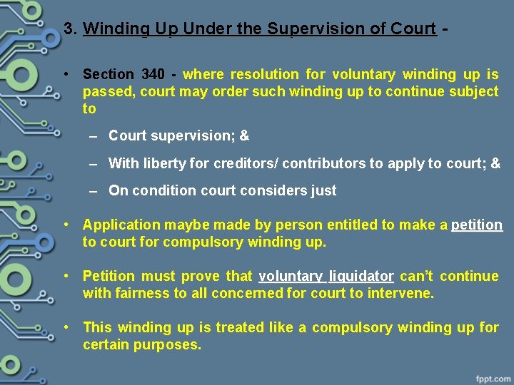 3. Winding Up Under the Supervision of Court • Section 340 - where resolution