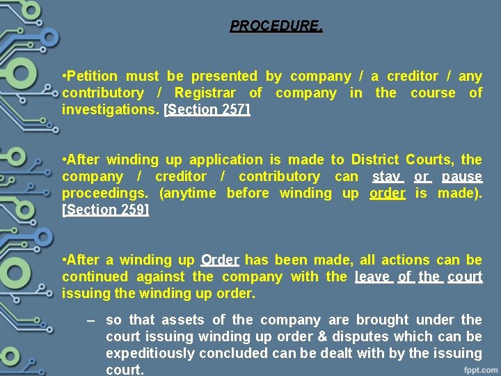 PROCEDURE. • Petition must be presented by company / a creditor / any contributory