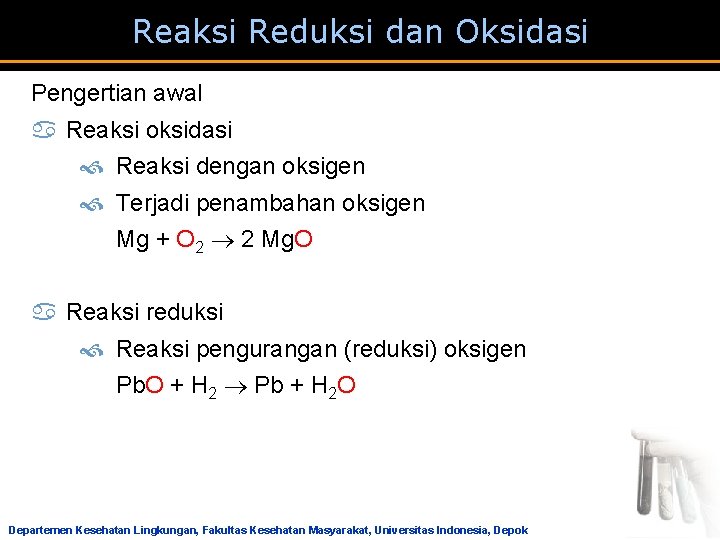 Reaksi Reduksi dan Oksidasi Pengertian awal a Reaksi oksidasi Reaksi dengan oksigen Terjadi penambahan