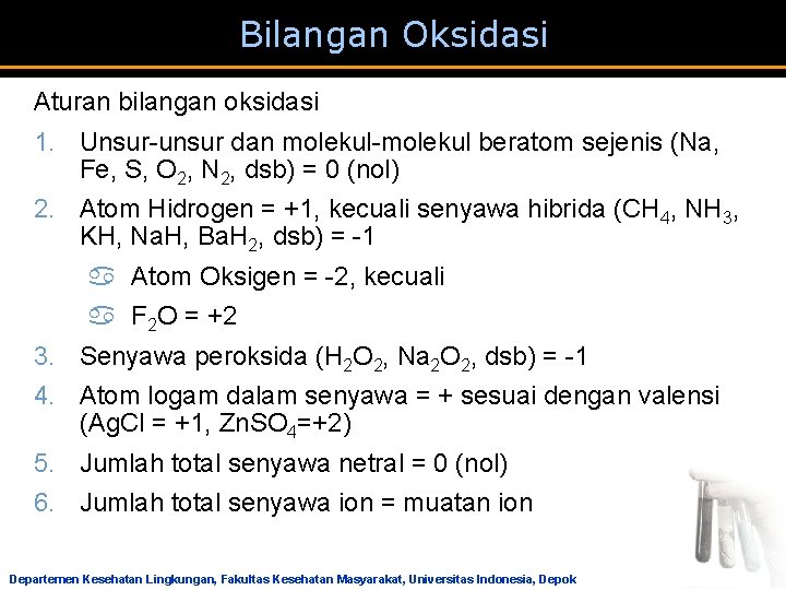 Bilangan Oksidasi Aturan bilangan oksidasi 1. Unsur-unsur dan molekul-molekul beratom sejenis (Na, Fe, S,