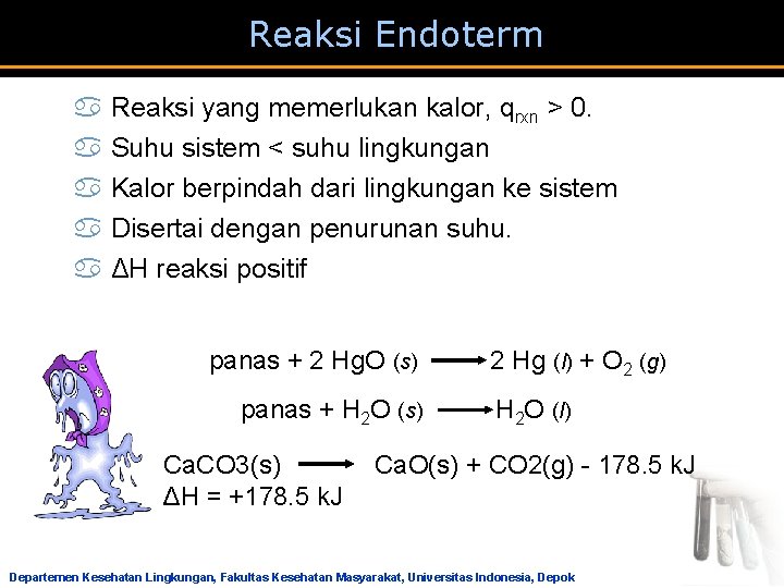 Reaksi Endoterm a Reaksi yang memerlukan kalor, qrxn > 0. a Suhu sistem <