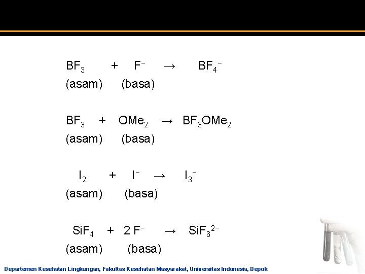 BF 3 + F− → BF 4− (asam) (basa) BF 3 + OMe 2