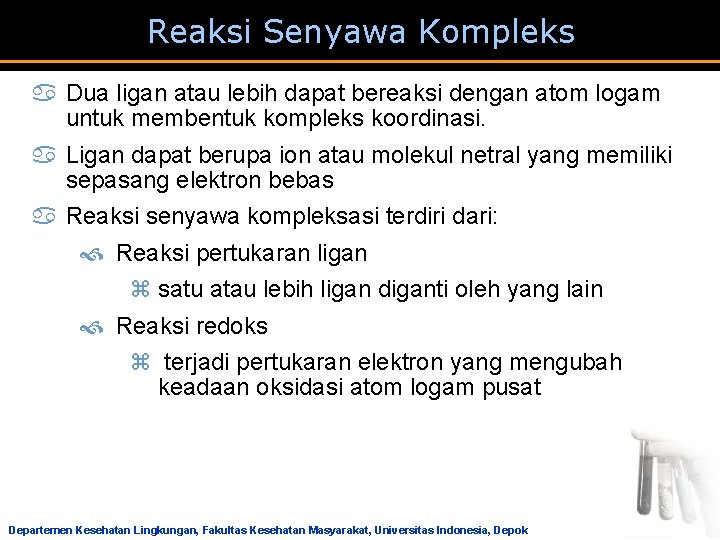 Reaksi Senyawa Kompleks a Dua ligan atau lebih dapat bereaksi dengan atom logam untuk