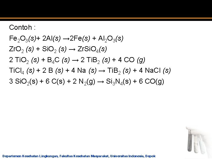 Contoh : Fe 2 O 3(s)+ 2 Al(s) → 2 Fe(s) + Al 2