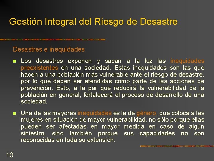 Gestión Integral del Riesgo de Desastres e inequidades n Los desastres exponen y sacan