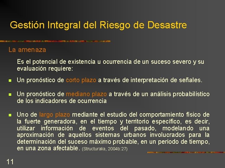 Gestión Integral del Riesgo de Desastre La amenaza Es el potencial de existencia u Gestión Integral del Riesgo de Desastre La amenaza Es el potencial de existencia u