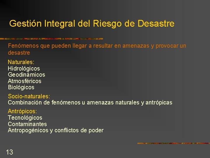 Gestión Integral del Riesgo de Desastre Fenómenos que pueden llegar a resultar en amenazas Gestión Integral del Riesgo de Desastre Fenómenos que pueden llegar a resultar en amenazas