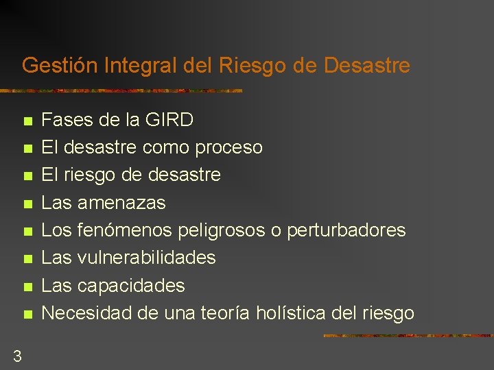 Gestión Integral del Riesgo de Desastre n n n n 3 Fases de la