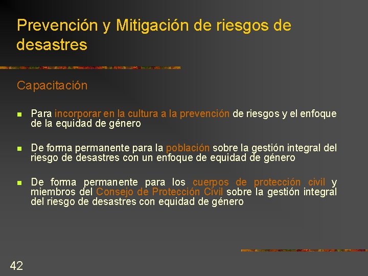 Prevención y Mitigación de riesgos de desastres Capacitación n Para incorporar en la cultura