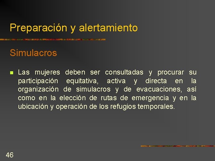 Preparación y alertamiento Simulacros n 46 Las mujeres deben ser consultadas y procurar su Preparación y alertamiento Simulacros n 46 Las mujeres deben ser consultadas y procurar su