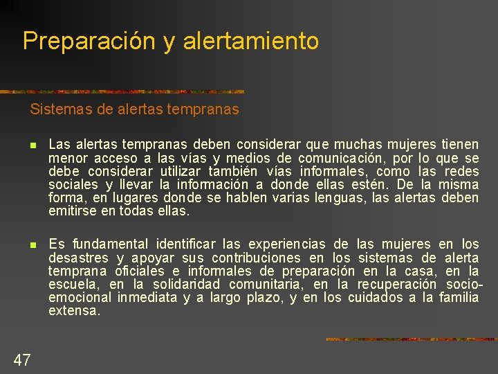 Preparación y alertamiento Sistemas de alertas tempranas n Las alertas tempranas deben considerar que