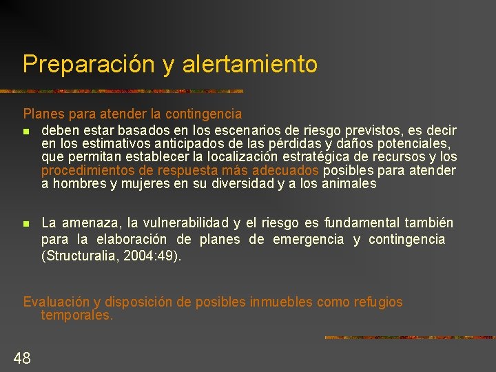 Preparación y alertamiento Planes para atender la contingencia n deben estar basados en los