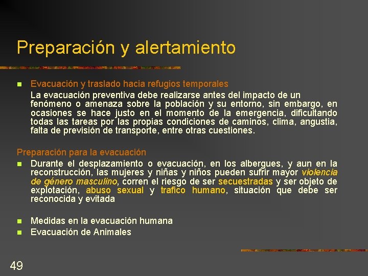 Preparación y alertamiento n Evacuación y traslado hacia refugios temporales La evacuación preventiva debe