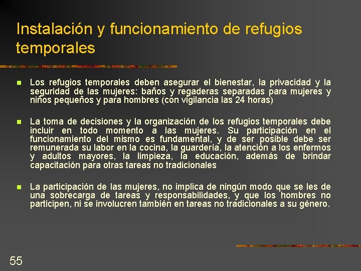 Instalación y funcionamiento de refugios temporales n Los refugios temporales deben asegurar el bienestar,