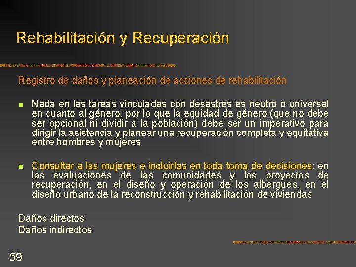 Rehabilitación y Recuperación Registro de daños y planeación de acciones de rehabilitación n Nada