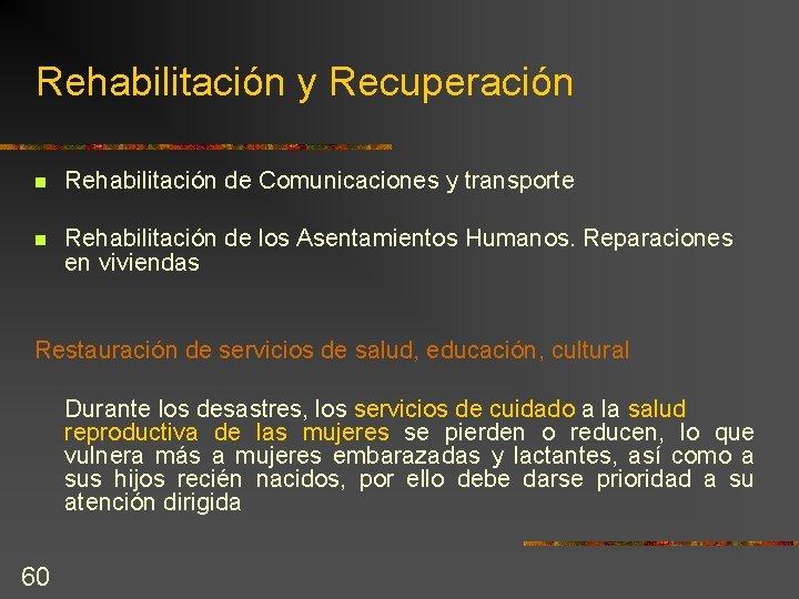 Rehabilitación y Recuperación n Rehabilitación de Comunicaciones y transporte n Rehabilitación de los Asentamientos