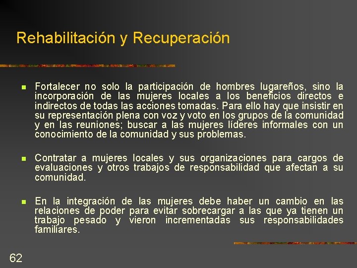 Rehabilitación y Recuperación n Fortalecer no solo la participación de hombres lugareños, sino la Rehabilitación y Recuperación n Fortalecer no solo la participación de hombres lugareños, sino la