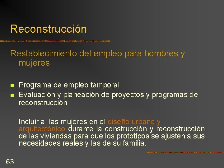 Reconstrucción Restablecimiento del empleo para hombres y mujeres n n Programa de empleo temporal