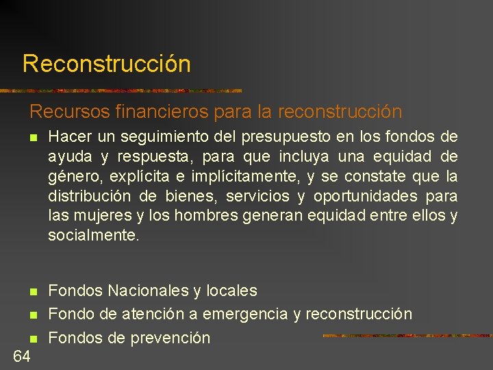 Reconstrucción Recursos financieros para la reconstrucción n Hacer un seguimiento del presupuesto en los Reconstrucción Recursos financieros para la reconstrucción n Hacer un seguimiento del presupuesto en los