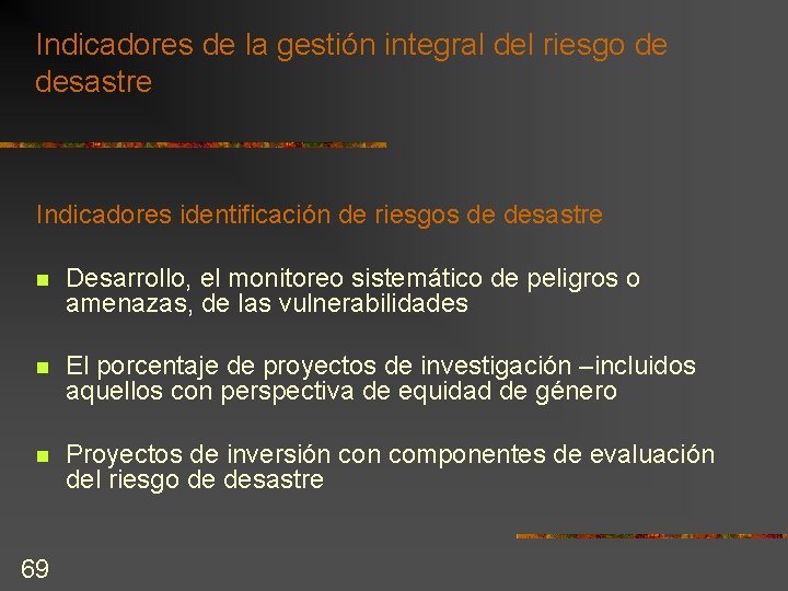 Indicadores de la gestión integral del riesgo de desastre Indicadores identificación de riesgos de