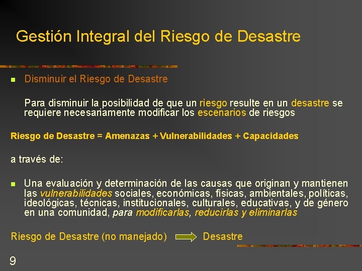 Gestión Integral del Riesgo de Desastre n Disminuir el Riesgo de Desastre Para disminuir