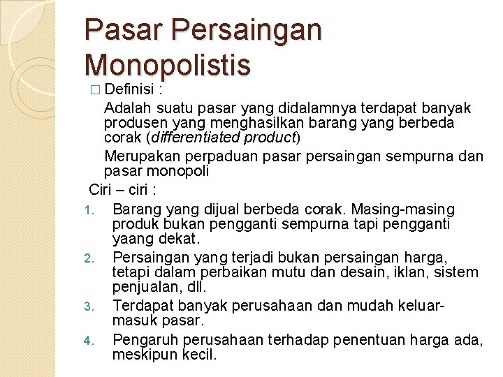 Pasar Persaingan Monopolistis � Definisi : Adalah suatu pasar yang didalamnya terdapat banyak produsen