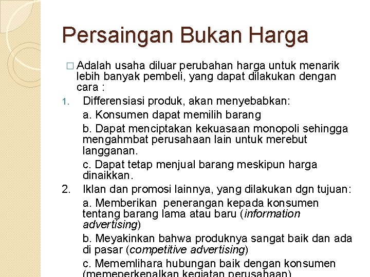 Persaingan Bukan Harga � Adalah usaha diluar perubahan harga untuk menarik lebih banyak pembeli,