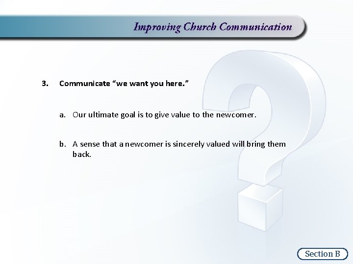 3. Communicate “we want you here. ” a. Our ultimate goal is to give