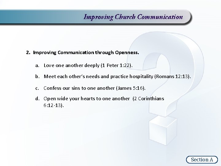 2. Improving Communication through Openness. a. Love one another deeply (1 Peter 1: 22).