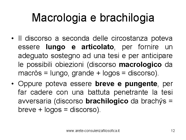 Macrologia e brachilogia • Il discorso a seconda delle circostanza poteva essere lungo e