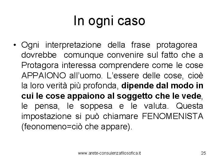 In ogni caso • Ogni interpretazione della frase protagorea dovrebbe comunque convenire sul fatto