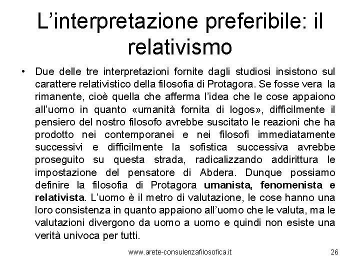 L’interpretazione preferibile: il relativismo • Due delle tre interpretazioni fornite dagli studiosi insistono sul