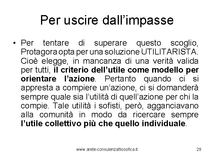 Per uscire dall’impasse • Per tentare di superare questo scoglio, Protagora opta per una