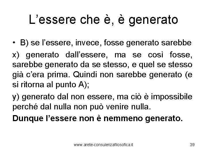 L’essere che è, è generato • B) se l’essere, invece, fosse generato sarebbe x)