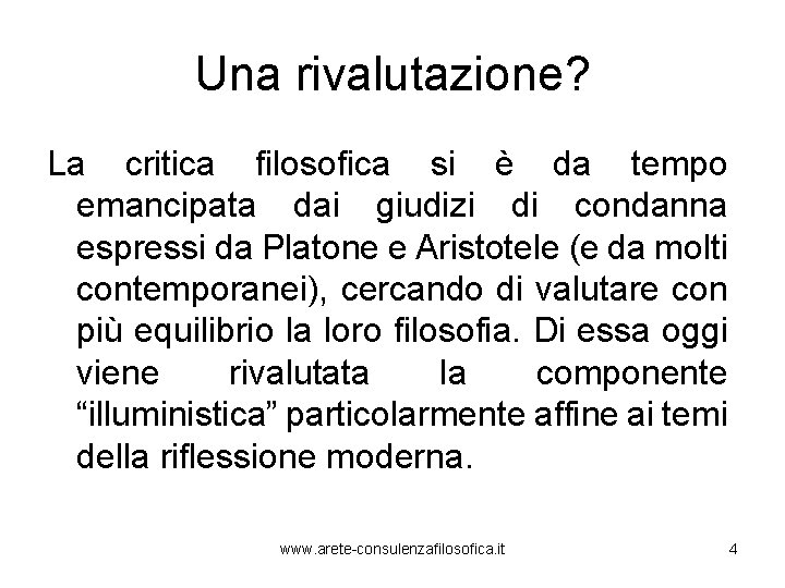 Una rivalutazione? La critica filosofica si è da tempo emancipata dai giudizi di condanna