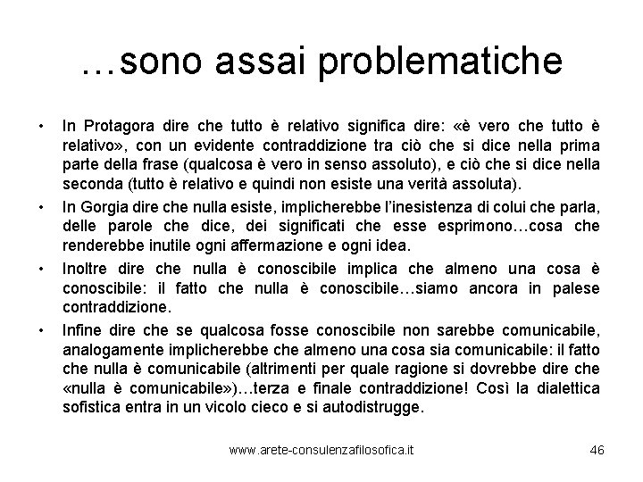 …sono assai problematiche • • In Protagora dire che tutto è relativo significa dire: