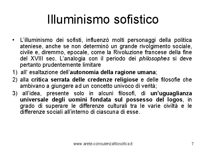 Illuminismo sofistico • L’illuminismo dei sofisti, influenzò molti personaggi della politica ateniese, anche se