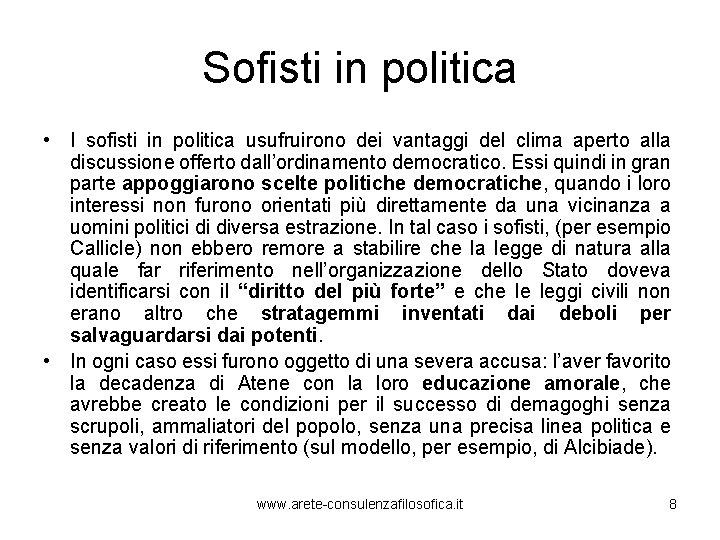 Sofisti in politica • I sofisti in politica usufruirono dei vantaggi del clima aperto