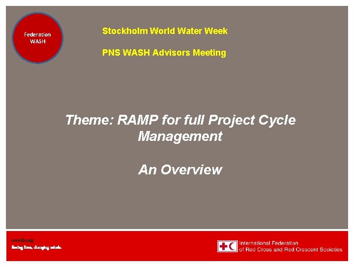 Federation Health WASH Wat. San/EH Stockholm World Water Week PNS WASH Advisors Meeting Theme: