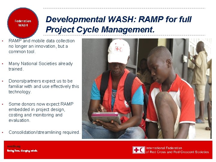Federation Health WASH Wat. San/EH Developmental WASH: RAMP for full Project Cycle Management. •