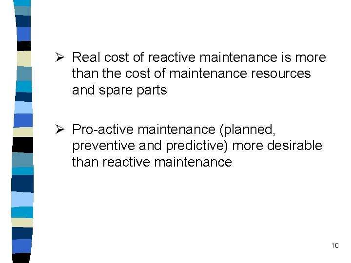 Ø Real cost of reactive maintenance is more than the cost of maintenance resources